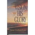 Cover Art for 9780913367803, The Vision of His Glory by Anne Graham Lotz