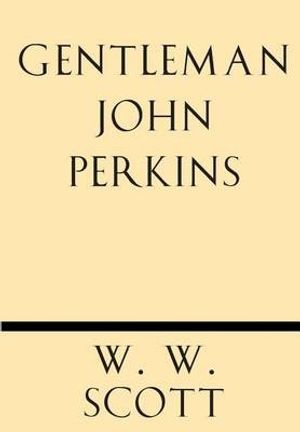 Cover Art for 9781628452495, Gentleman John Perkins by Scott