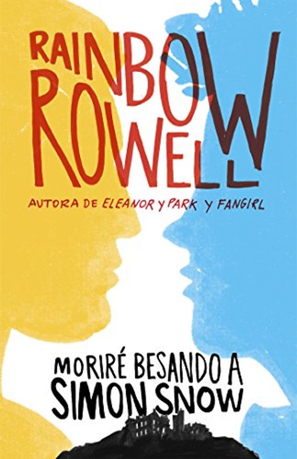 Cover Art for B01IWKUCZM, Moriré besando a Simon Snow (Carry on) (Spanish Edition) by Rainbow Rowell