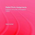 Cover Art for 9781138794481, Digital Photo Assignments: Projects for All Levels of Photography Classes (Photography Educators Series) by Anchell, Steve