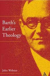Cover Art for 9780567083524, Barth's Earlier Theology by John Webster