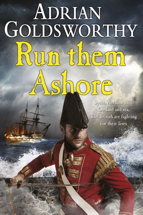 Cover Art for 9780297871842, Run Them Ashore by Adrian Goldsworthy