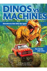 Cover Art for 9780760370339, Dinosaurs vs. Machines by Eric Geron