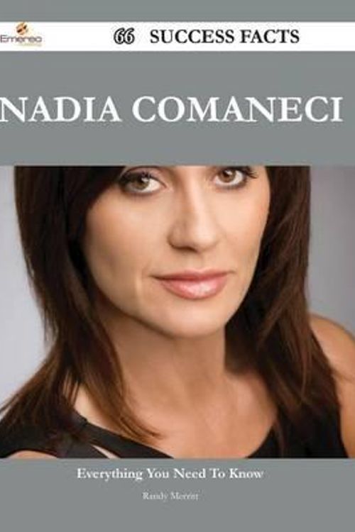 Cover Art for 9781488551598, Nadia Comaneci 66 Success Facts - Everything you need to know about Nadia Comaneci by Randy Merritt