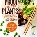 Cover Art for 9781760145194, The Proof is in the Plants: How science shows a plant-based diet could save your life (and the planet) by Simon Hill