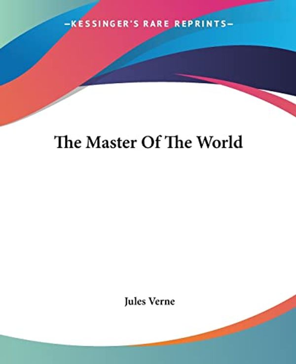 Cover Art for 9781419172038, The Master Of The World by Jules Verne