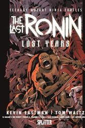 Cover Art for 9783987210648, Teenage Mutant Ninja Turtles: The Last Ronin - Lost Years by Eastman, Kevin, Waltz, Tom