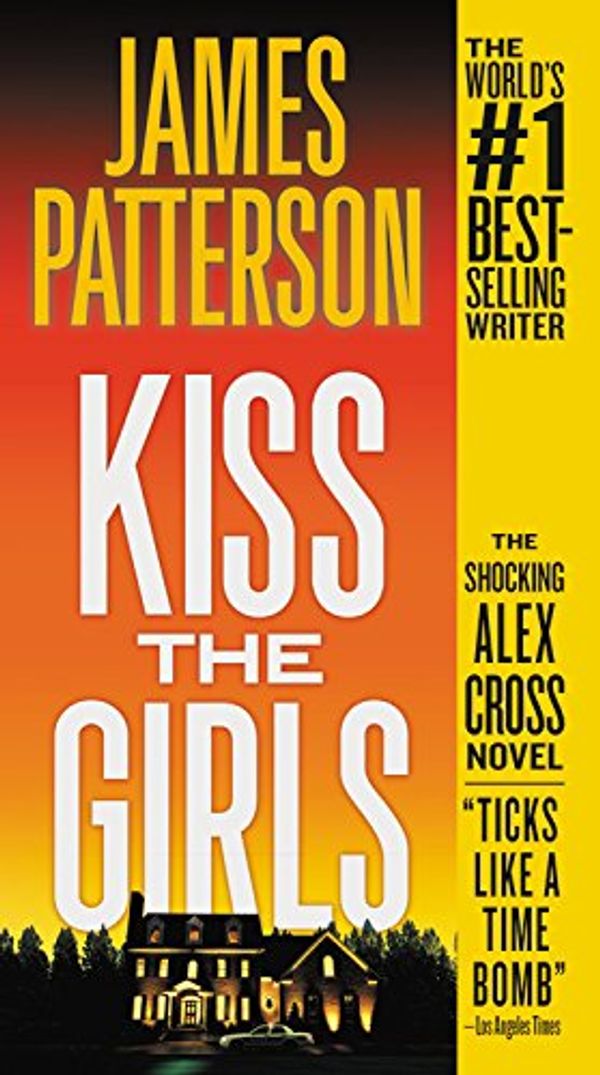 Cover Art for 9781455523573, Kiss the Girls by James Patterson