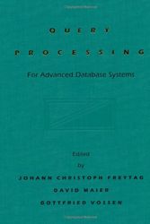 Cover Art for 9781558602717, Query Processing for Advanced Database Systems by Johann C. Freytag