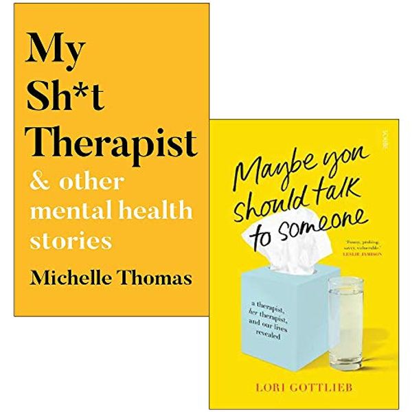Cover Art for 9789123972463, My Sh*t Therapist: & Other Mental Health Stories By Michelle Thomas & Maybe You Should Talk to Someone By Lori Gottlieb 2 Books Collection Set by Michelle Thomas, Lori Gottlieb