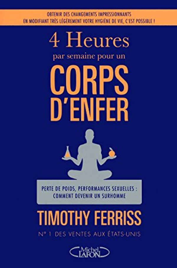 Cover Art for 9782749915685, 4 Heures pour un corps d'enfer by Timothy Ferriss