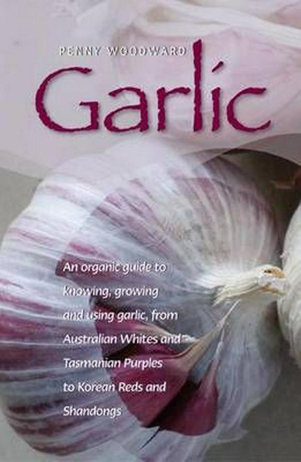 Cover Art for 9781864471199, Garlic by Penny Woodward