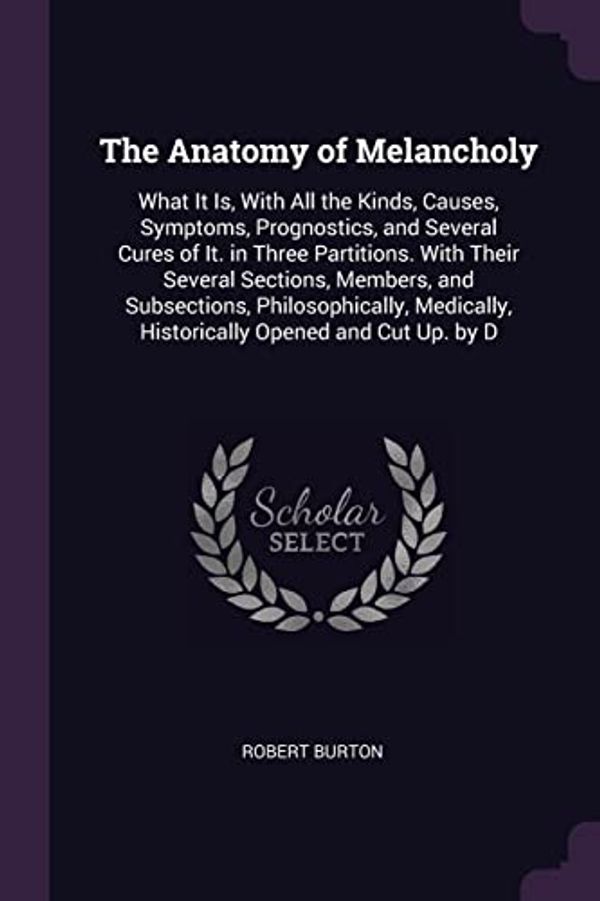 Cover Art for 9781377549866, The Anatomy of Melancholy by Robert Burton