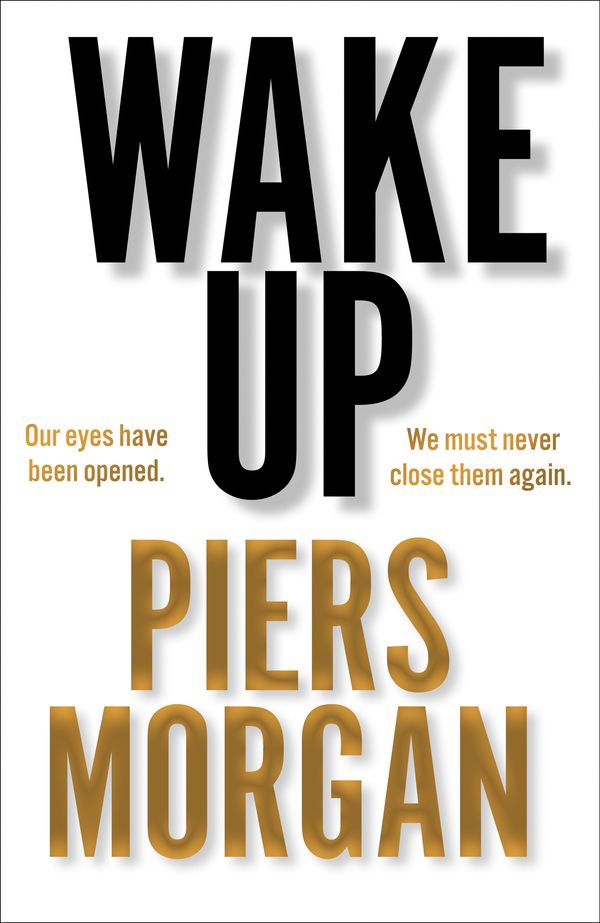 Cover Art for 9780008392598, Wake Up: Why the World has Gone Nuts by Piers Morgan