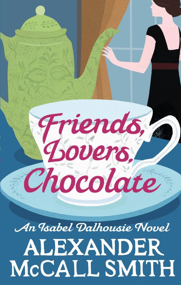 Cover Art for 9780748110759, Friends, Lovers, Chocolate by Alexander McCall Smith