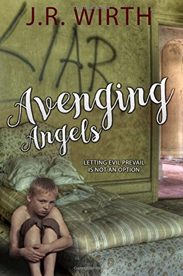 Cover Art for 9781946920447, Avenging Angels by J R. Wirth