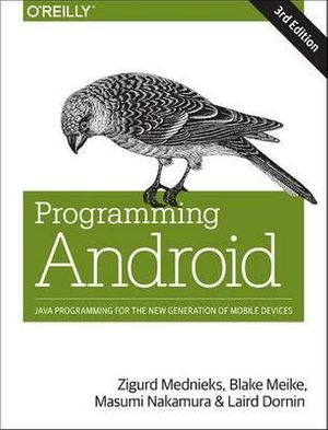 Cover Art for 9781449340704, Programming Android: Java Programming for the New Generation of Mobile Devices by Zigurd Mednieks