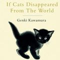 Cover Art for 9781529005745, If Cats Disappeared From The World by Genki Kawamura