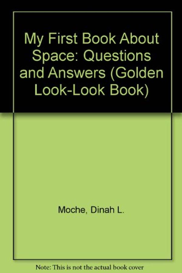 Cover Art for 9780307618702, My First Book about Space by Dinah L. Moche