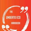 Cover Art for 9781489174925, The Umberto Eco Handbook - Everything You Need To Know About Umberto Eco by Adrian Shepard