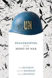 Cover Art for 9780198845577, Peacekeeping in the Midst of War by Hultman, Kathman, Shannon