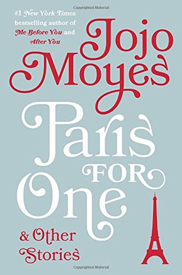 Cover Art for 9780735221079, Paris for One and Other Stories by Jojo Moyes