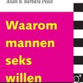 Cover Art for 9789000335923, Waarom mannen seks willen en vrouwen liefde nodig hebben by Allan Pease, Barbara Pease, Yvonne de Swart