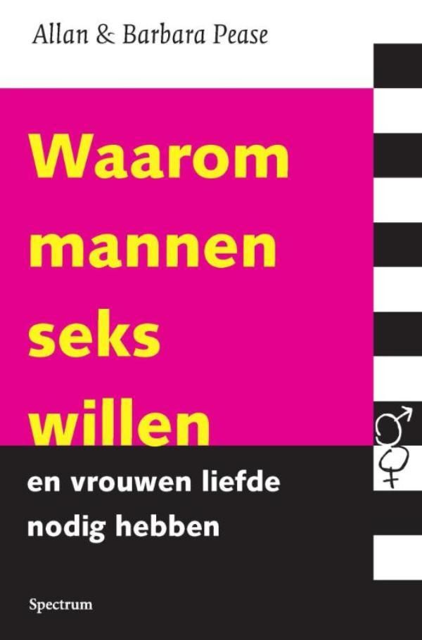 Cover Art for 9789000335923, Waarom mannen seks willen en vrouwen liefde nodig hebben by Allan Pease, Barbara Pease, Yvonne de Swart