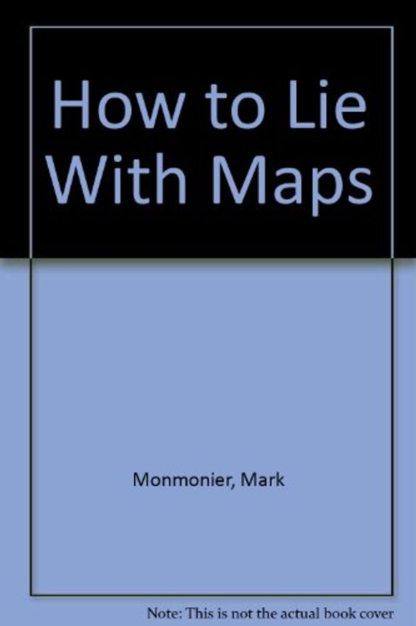 Cover Art for 9780226534145, How to Lie with Maps by Mark Monmonier