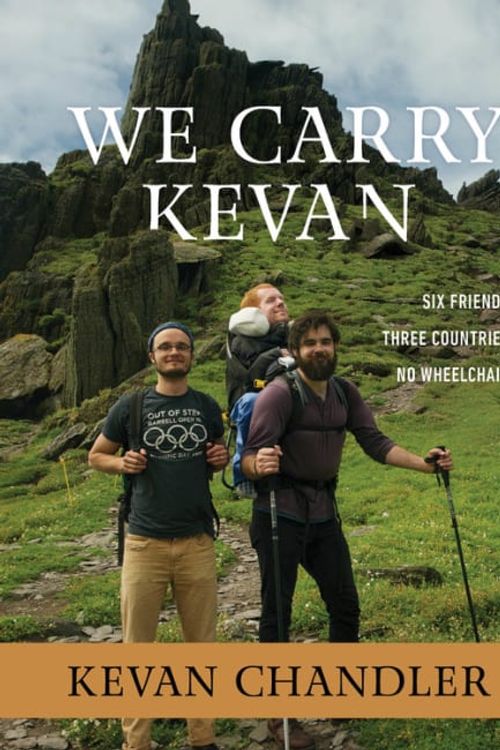 Cover Art for 9781683973171, We Carry Kevan: Six Friends. Three Countries. No Wheelchair. by Kevan Chandler