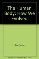 Cover Art for 9780688067199, The Human Body: How We Evolved by Joanna Cole