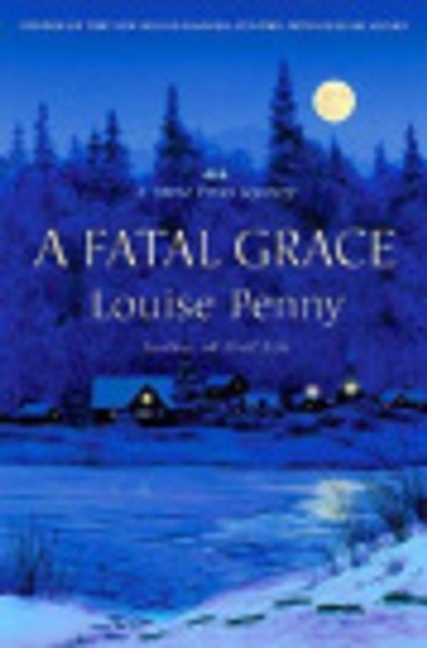 Cover Art for 9781250093165, A Fatal GraceA Chief Inspector Gamache Novel by Louise Penny