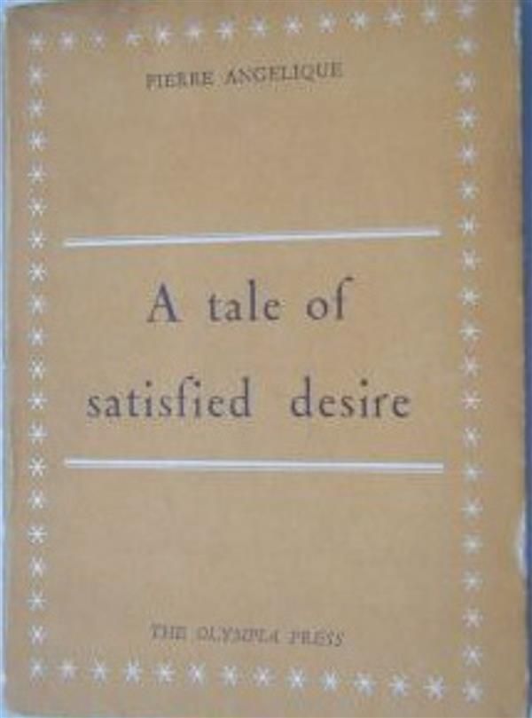 Cover Art for 9781608726455, A Tale of Satisfied Desire by Pierre Angelique (Georges Bataille)