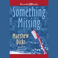 Cover Art for 9781440759932, Something Missing by Matthew Dicks