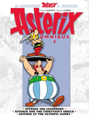 Cover Art for 9781444004878, Asterix: Omnibus 4: Asterix the Legionary, Asterix and the Chieftain's Shield, Asterix at the Olympic Games by Rene Goscinny