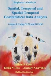 Cover Art for 9780957174191, Beginner's Guide to Spatial, Temporal and Spatial-Temporal Ecological Data Analysis with R-INLA: Using GLM and GLMM Volume I by Alain F. Zuur