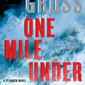 Cover Art for 9780061655999, One Mile Under by Andrew Gross