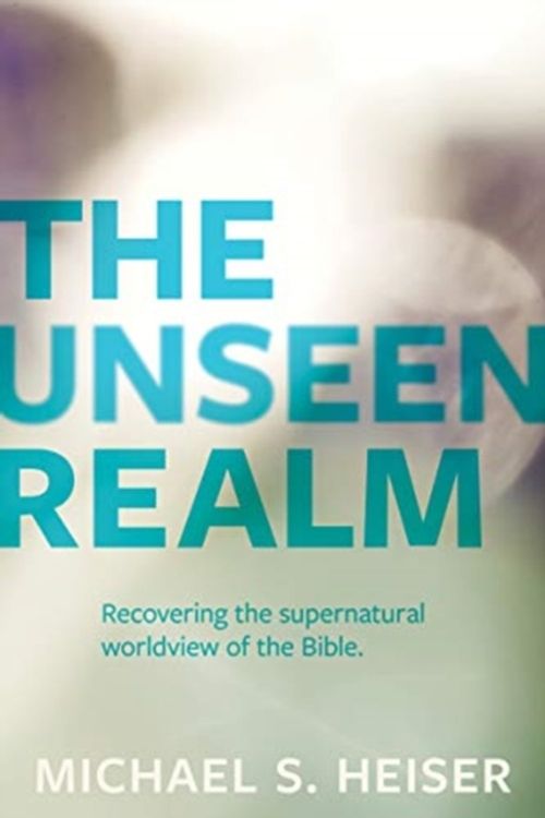 Cover Art for 9781683592716, The Unseen Realm: Recovering the Supernatural Worldview of the Bible by Michael S. Heiser