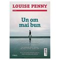 Cover Art for 9786064012074, Un om mai bun by Louise Penny