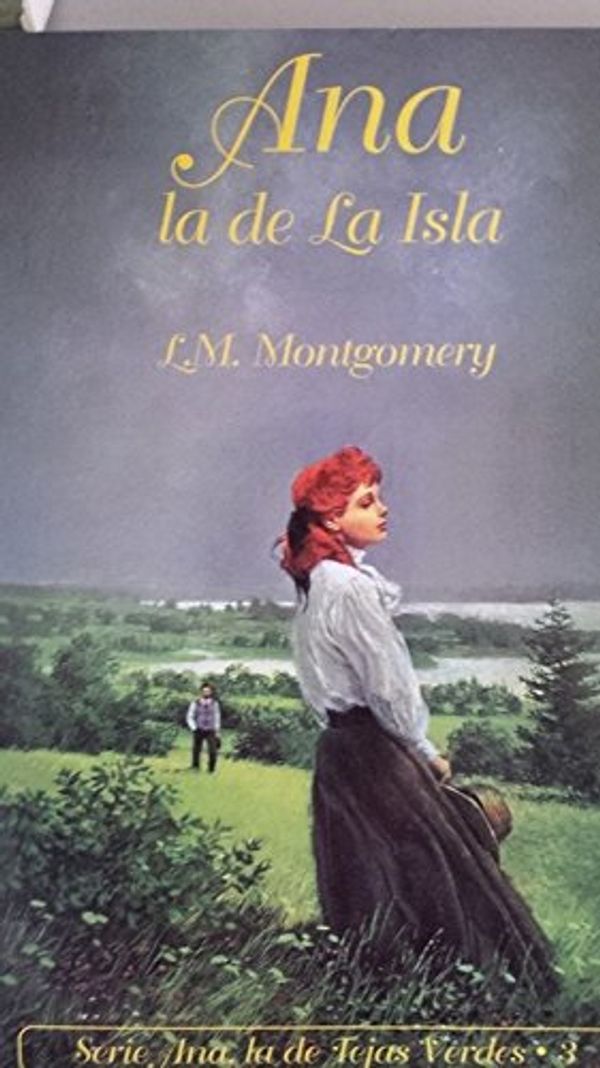 Cover Art for 9788478881611, Ana la de Isla (Ana, La de Tejas Verdes) by Lucy Maud Montgomery