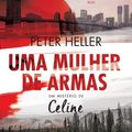 Cover Art for 9789892338729, Uma Mulher de Armas Um Mistério de Celine (Portuguese Edition) by Peter Heller