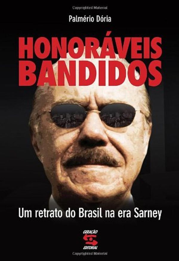 Cover Art for 9788561501365, Honoraveis Bandidos: Um Retrato Do Brasil Na Era Sarney by Palmério Dória