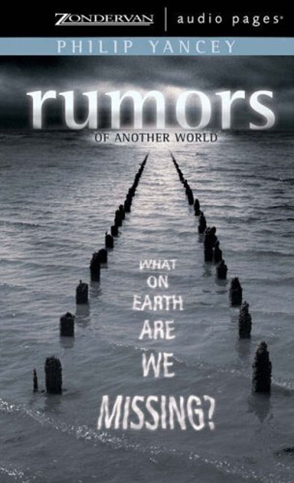 Cover Art for 9780310253136, Rumors of Another World: Unabridged by Philip Yancey