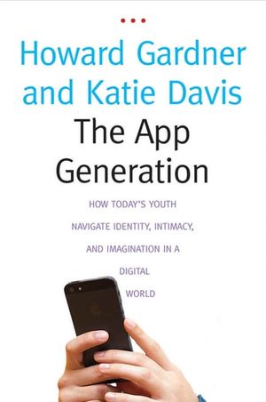Cover Art for 9780300199185, The App Generation by Gardner Howard, Katie Davis