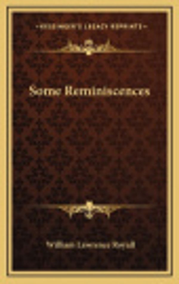 Cover Art for 9781163531235, Some Reminiscences by William Lawrence Royall