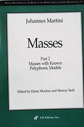 Cover Art for 9780895794345, Johannes Martini - Masses, Part 2: Masses With Known Polyphonic Models (Recent Researches in the Music of the Middle Ages and Early Renaissance) by Johannes Martini