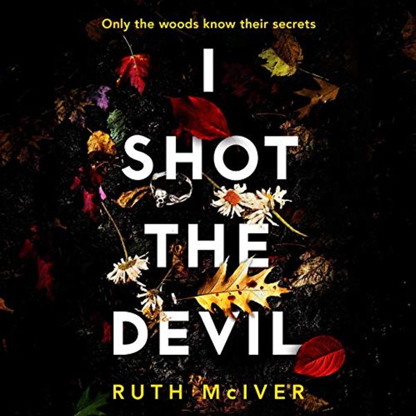 Cover Art for B085FSQ7V1, I Shot the Devil by Ruth McIver