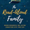 Cover Art for 9781978622326, The Read-aloud Family: Making Meaningful and Lasting Connections With Your Kids by Sarah Mackenzie