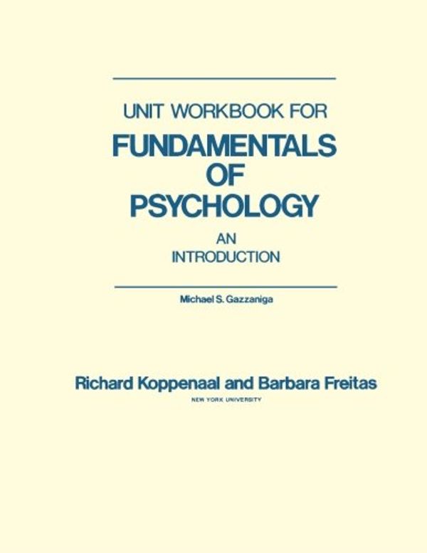 Cover Art for 9780124202504, Unit Workbook for Fundamentals of Psychology: An Introduction by Michael S. Gazzaniga