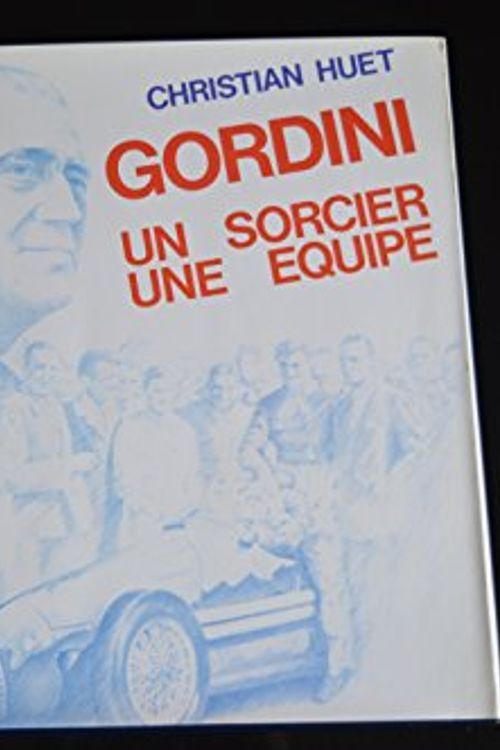 Cover Art for 9782950043207, Gordini: Un sorcier, une equipe (French Edition) by Christian Huet